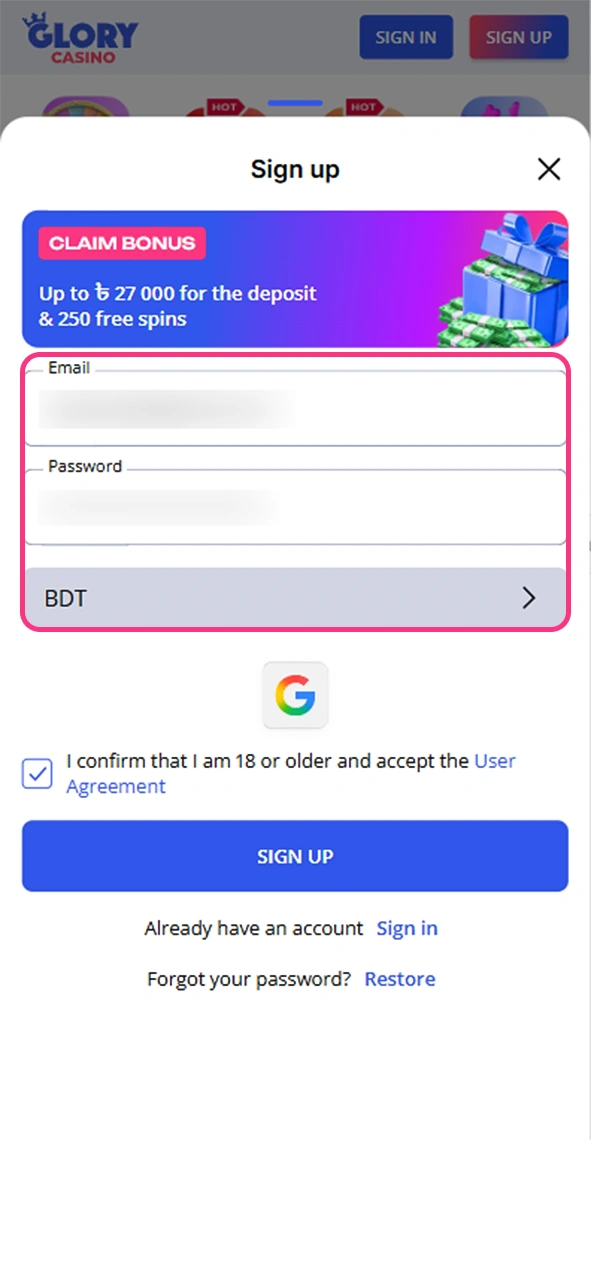 Enter email and password and check the currecny for your future Glory Casino account.