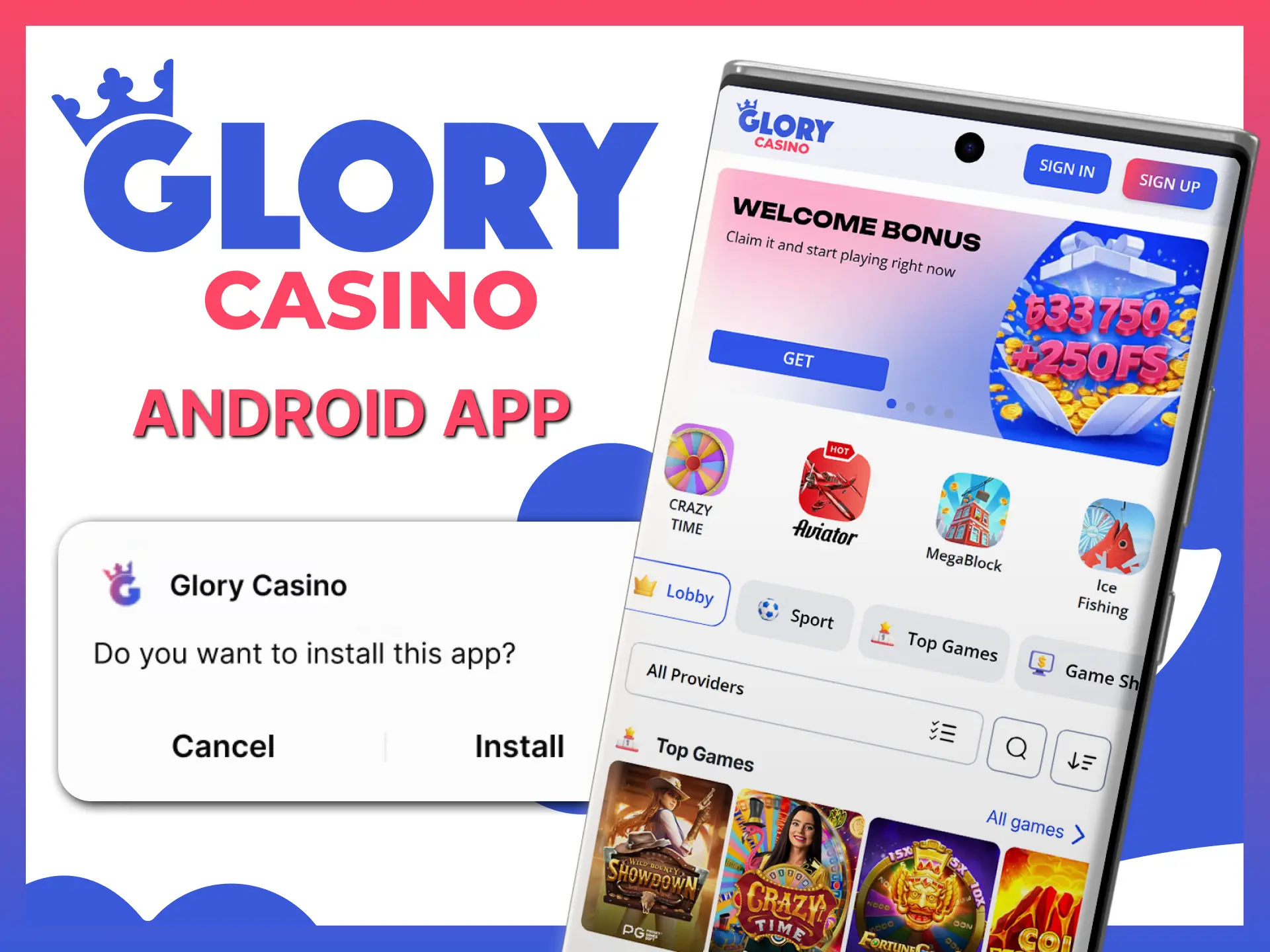 Install Android app to access your favorite Glory Casino games.